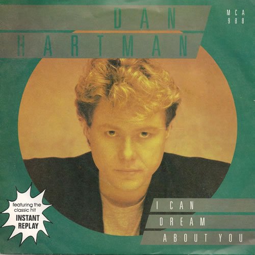 I CAN DREAM ABOUT YOU/INSTANT REPLAY VINYL 7" 1984 P/S[MCA988] DAN HARTMAN