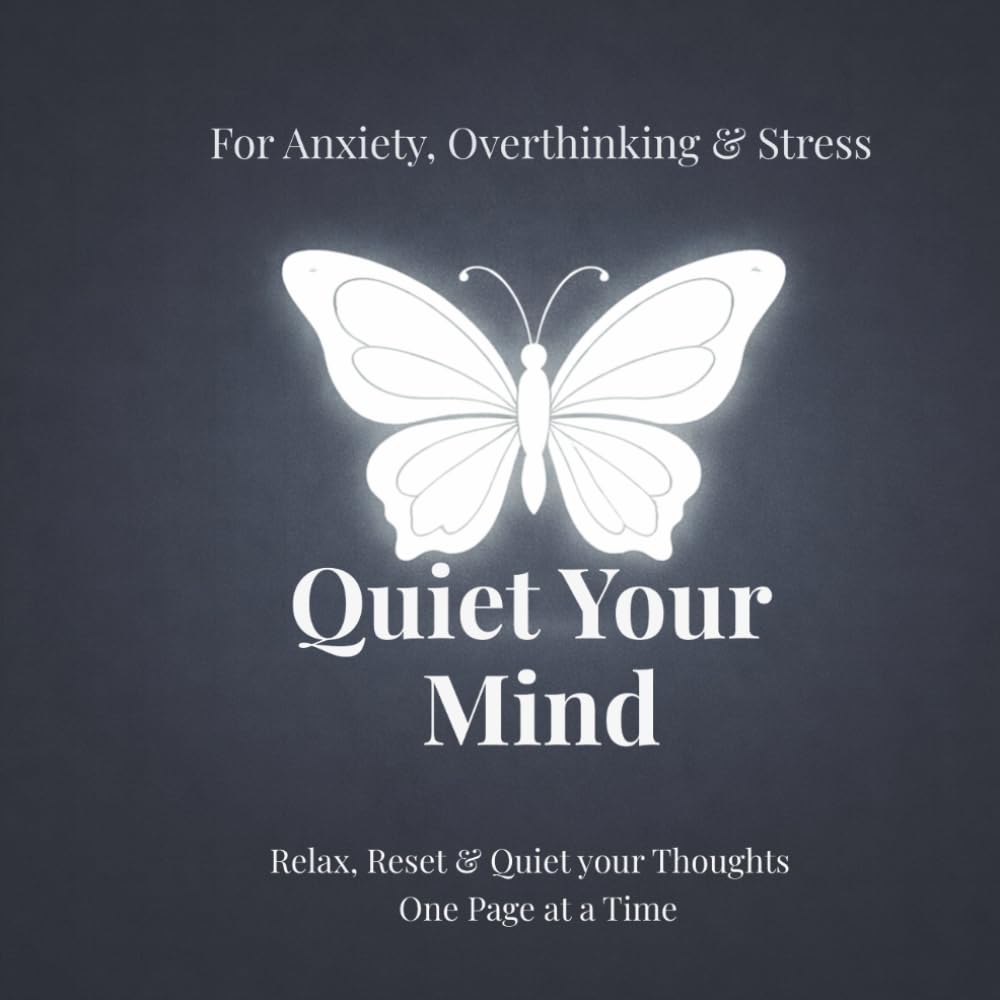 Quiet Your Mind: A Coloring Book for Anxiety, Overthinking and Stress Relief for Adults and Teens (The Quiet Reset Series)