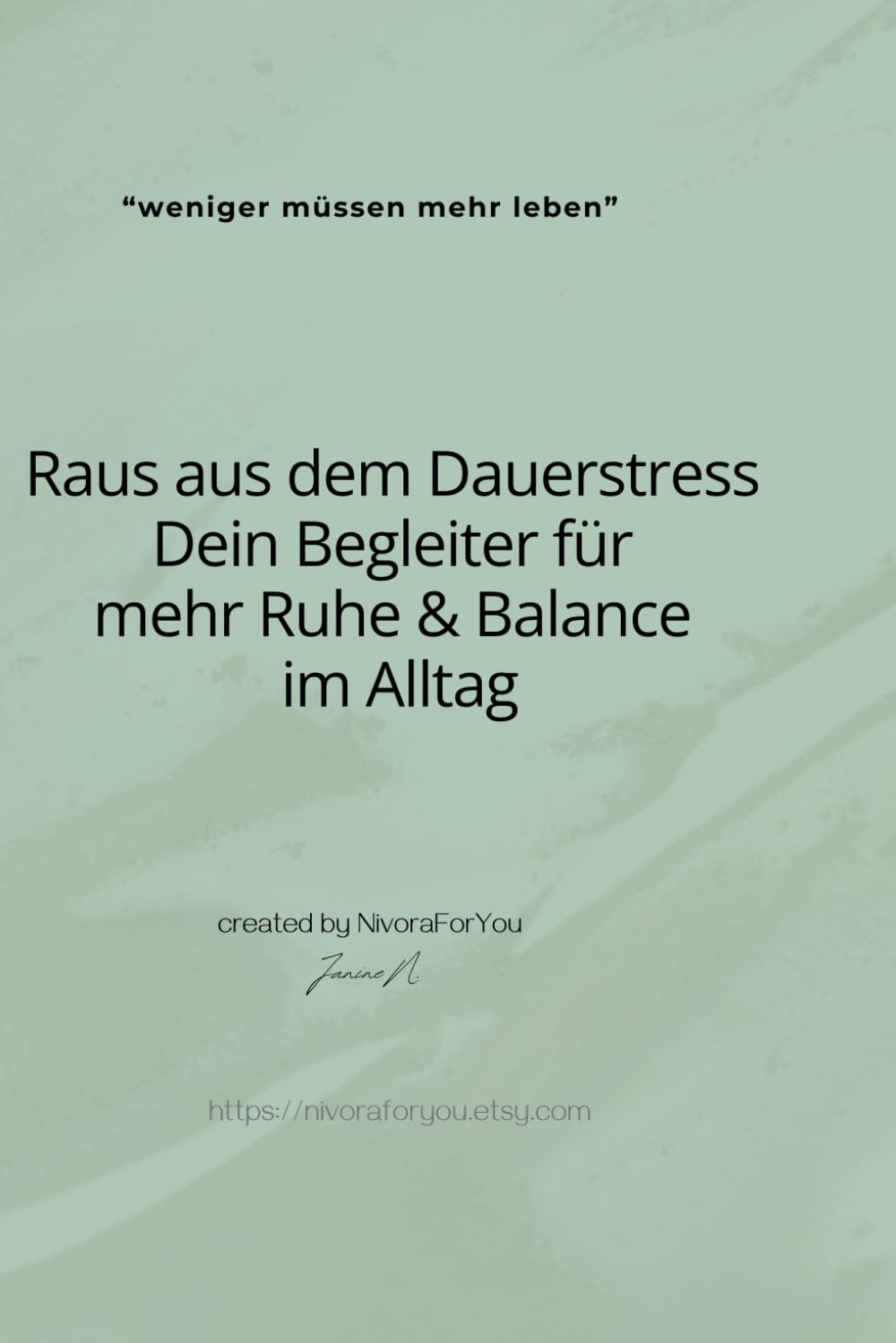 Raus aus dem Dauerstress - Dein Begleiter für mehr Ruhe & Balance im Alltag: "weniger müssen, mehr leben"