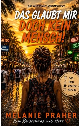 Das glaubt mir doch kein Mensch!: EINE REISE, DIE ALLES VERÄNDERT...