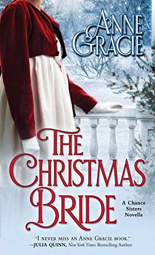 The Christmas Bride: A Sweet, Regency-Era Christmas Novella About Forgiveness, Redemption - And Love. (The Chance Sisters)