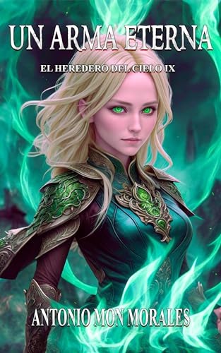 Un Arma Eterna: Un lugar extraño, una secta mágica y un oscuro destino (El Heredero del Cielo nº 12)