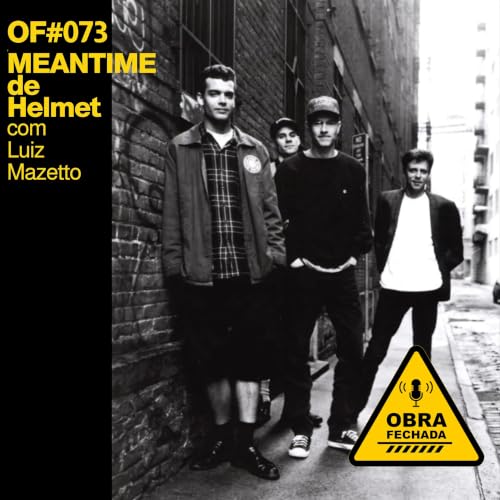 T008 - OF#073 - Meantime de Helmet com Luiz Mazetto