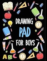 Drawing Pad for Boys: Sketch Book, Journal and Notebook for Drawing, Doodling, Writing, Painting or Sketching. Personalized Artist Blank Paper Draw ... Cover Design Activity Books for Kids 1711581984 Book Cover