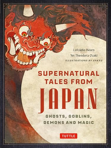 Cover of Supernatural Tales from Japan: Ghosts, Goblins, Demons and Magic
