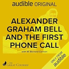 Alexander Graham Bell and the First Phone Call Audiolibro Por W. Bernard Carlson, The Great Courses arte de portada