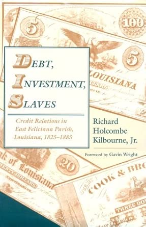 Debt, Investment, Slaves: Credit Relations in East Feliciana Parish, Louisiana, 1825-85 book cover