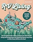 RV LIVING: The Complete Guide on How to Prepare for Full-Time RV Living and Manage Space and...