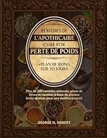 REMÈDES DE L’APOTHICAIRE MAISON POUR LA PERTE DE POIDS: Plus de 200 remèdes naturels, plans de détox et recettes à base de plantes brûle-graisse pour ... + Plan de repas sur 30 jours (French Edition) B0F5MNHXDT Book Cover