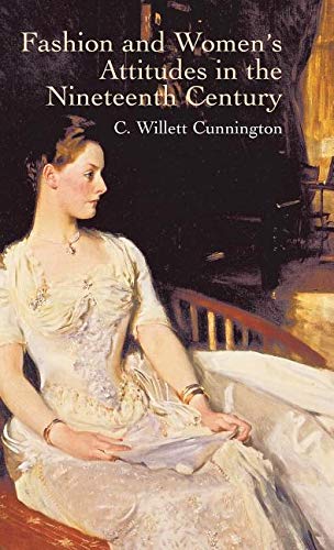 Fashion and Women's Attitudes in the Nineteenth Century (Dover Fashion and Costumes)