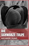 Die schwarze Tulpe - Alexandre Dumas 