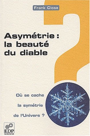 Télécharger Asymétrie, la beauté du diable ? : la symétrie de l'Univers en question PDF