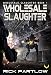 Wholesale Slaughter: (Wholesale Slaughter Book 1)