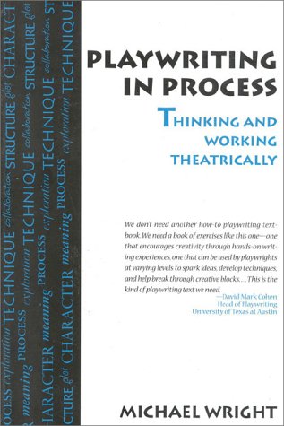 Playwriting In Process: Thinking and Working Theatrically: Wright ...