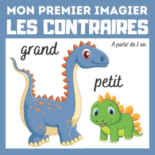 Mon premier imagier Les contraires: livre éducatif en couleurs pour enfants et les tout-petits à partir de 1 an - cadeau ludique (Mon premier imagier ... à partir de 1 an) (French Edition) Mon premier imagier Les contraires: livre éducatif en couleurs pour enfants et les tout-petits à partir de 1 an - cadeau ludique (Mon premier imagier ... à partir de 1 an) (French Edition)
