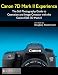 Canon 7D Mark II Experience - The Still Photography Guide to Operation and Image Creation with the Canon EOS 7D Mark II