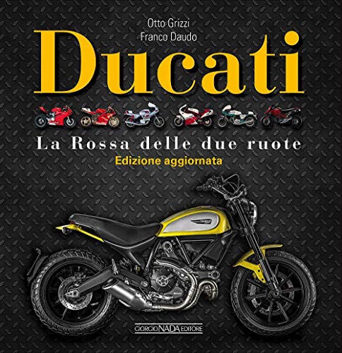 Ducati. La Rossa delle due ruote - Edizione aggiornat