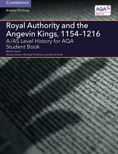 A/AS Level History for AQA Royal Authority and the Angevin Kings, 1154–1216 (A Level (AS) History AQA)