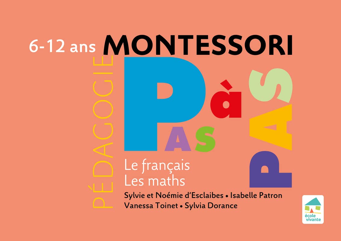 Montessori Pas à Pas : Le français, Les maths 6 - 12 ans