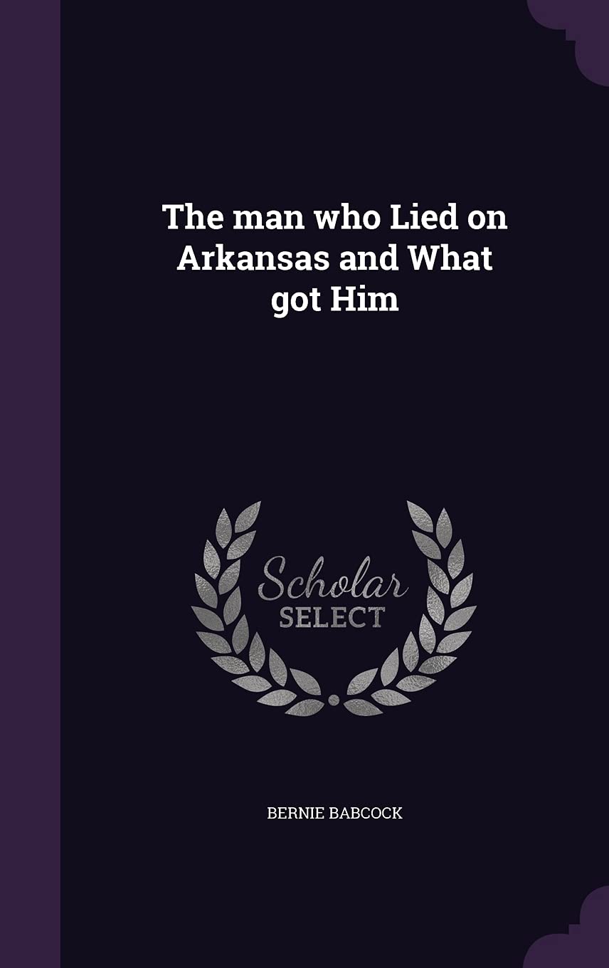 The man who Lied on Arkansas and What got Him