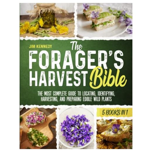 The Forager's Harvest Bible: [5 in 1] The Most Complete Guide to Locating, Identifying, Harvesting, and Preparing Edible Wild Plants