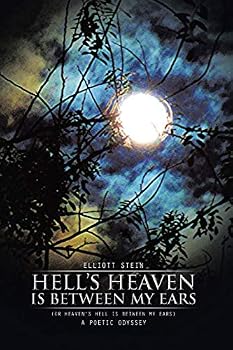 Paperback Hell's Heaven Is Between My Ears: (Or Heaven's Hell Is Between My Ears) Book
