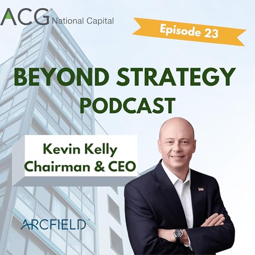 Episode 23: Kevin Kelly, CEO & Chairman of Arcfield
