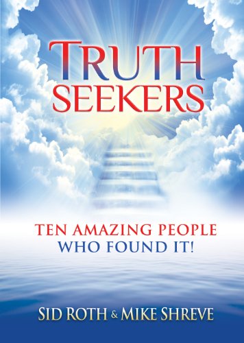 Truth Seekers: Ten Amazing People Who Found It!