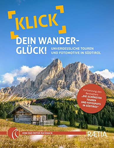 Klick dein Wanderglück: Unvergessliche Touren und Fotomotive in Südtirol...