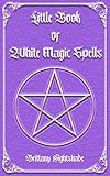 white magic hengst  Little Book of White Magic Spells: Spellbook for Beginners, Witchcraft and Wicca