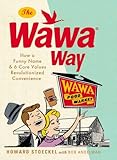 The Wawa Way: How a Funny Name and Six Core Values Revolutionized Convenience
