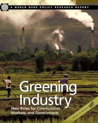 Greening Industry: New Roles for Communities, Markets, and Governments (World Bank Policy Research Report)