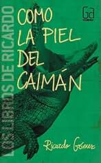 Como la piel del caimán (Los libros de…)