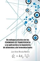 Un enfoque práctico de los FENOMENOS DE TRANSFERENCIA y su aplicación a la ingeniería de alimentos y de fermentaciones. 1463383053 Book Cover