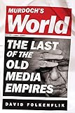 Murdoch's World (Intl PB Ed): The Last of the Old Media Empires