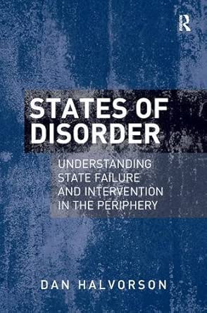 States of Disorder: Understanding State Failure and Intervention in the Periphery book cover