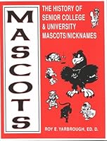 Mascots: The History of Senior College & University Mascots Nicknames 1891248251 Book Cover