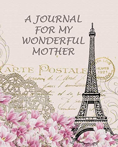 A JOURNAL FOR MY WONDERFUL MOTHER: College Ruled Journal With Inspirational Quotes - Vintage Postcard - The Eiffel Tower