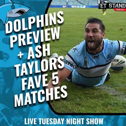 Dolphins Preview + Ash Taylor Top 5 All Time Matches + Changes (rules or squad)