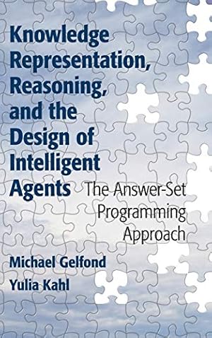 Book cover Knowledge Representation, Reasoning, and the Design of Intelligent Agents: The Answer-Set Programming Approach