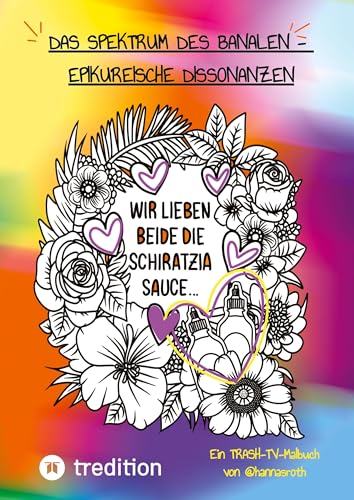 "Das Spektrum des Banalen - Epikureische Dissonanzen": Ein Trash-TV Malbuch