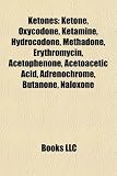 Ketones: Ketone, Oxycodone, Ketamine, Hydrocodone, Paclitaxel, Methadone, Erythromycin, Acetoacetic Acid, Butanone, Naloxone, Thujone