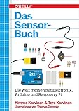  Das Sensor-Buch: Mit Elektronik, Arduino und Raspberry Pi die Welt erfassen (German Edition)