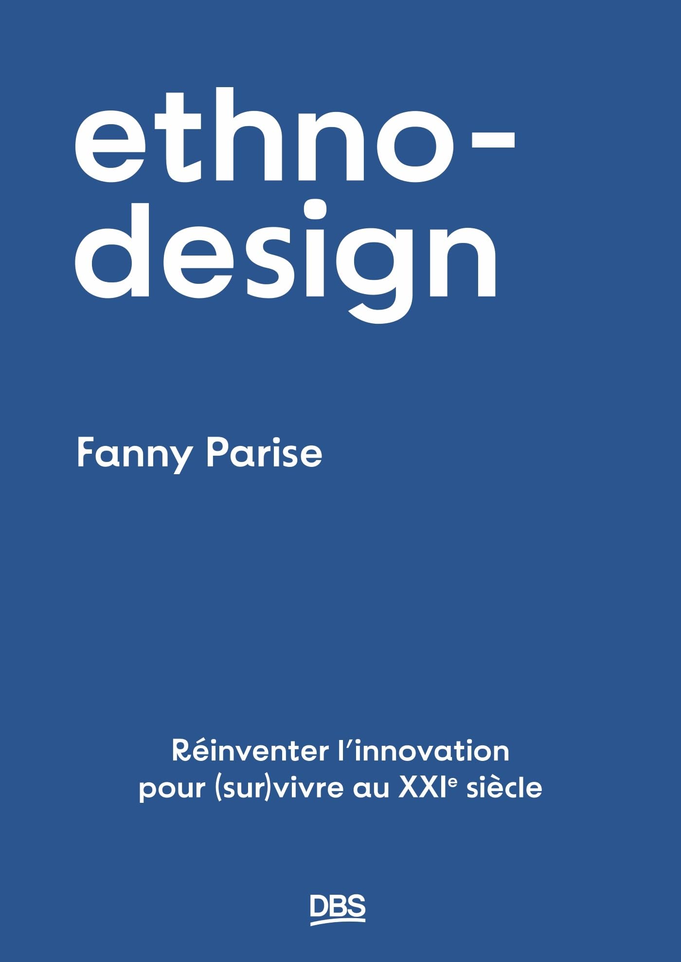 ethno-design: Réinventer l’innovation pour (sur)vivre au XXIe siècle