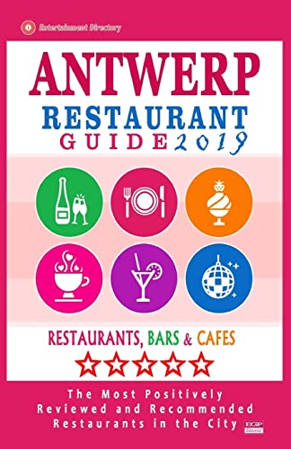 Antwerp Restaurant Guide 2019: Best Rated Restaurants in Antwerp, Belgium - 500 Restaurants, Bars and Cafés recommended for Visitors, 2019