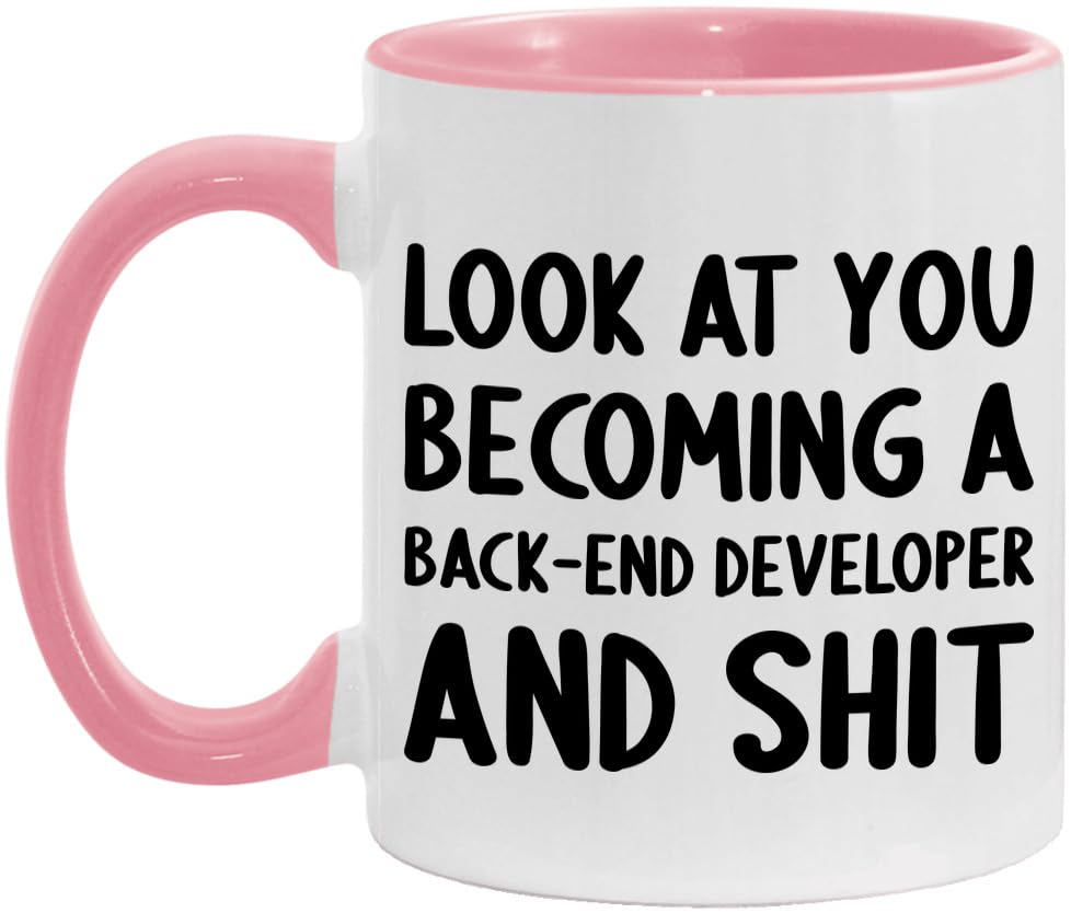Look At You Becoming A Back-End Developer and Shit Funny New Job Celebration White/Pink 11oz Mug