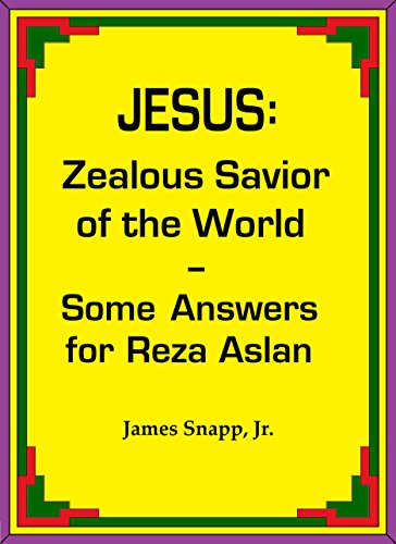 Jesus: Zealous Savior of the World - Some Answers for