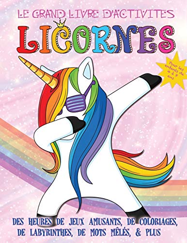 Le grand livre d'activités licornes pour les enfants de 4 à 8 ans: Des heures de jeux amusants, de Le grand livre d'activités licornes pour les enfants de 4 à 8 ans: Des heures de jeux amusants, de