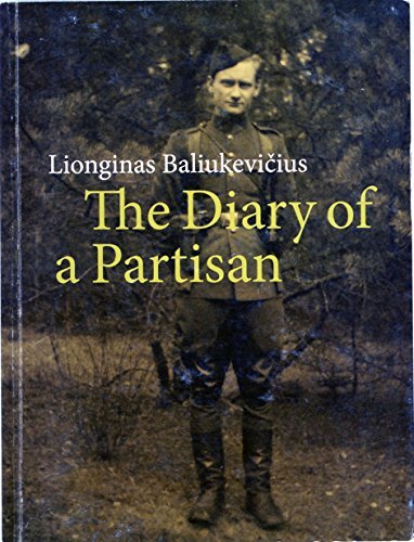 The Diary of a Partisan: A Year in The Life of the Postwar Lithuanian Resistance Fighter Dzukas