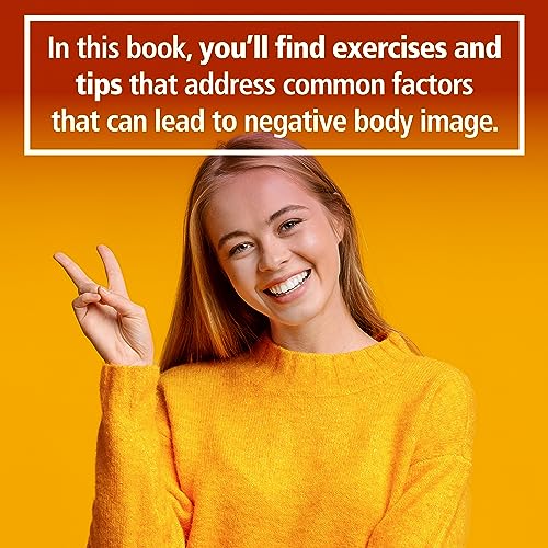 Body Image Workbook for Teens: Activities to Help Girls Develop a Healthy Body Image in an Image-Obsessed World (An Instant Help Book for Teens)